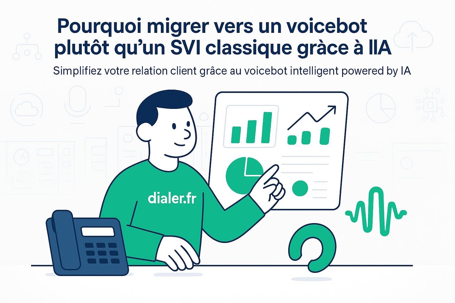 Pourquoi migrer vers un voicebot plutôt qu’un SVI classique grâce à l’IA